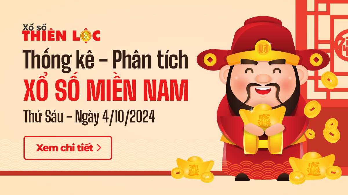 Thống kê XSMN 4/10/2024 - Phân tích xổ số Miền Nam Thứ 6