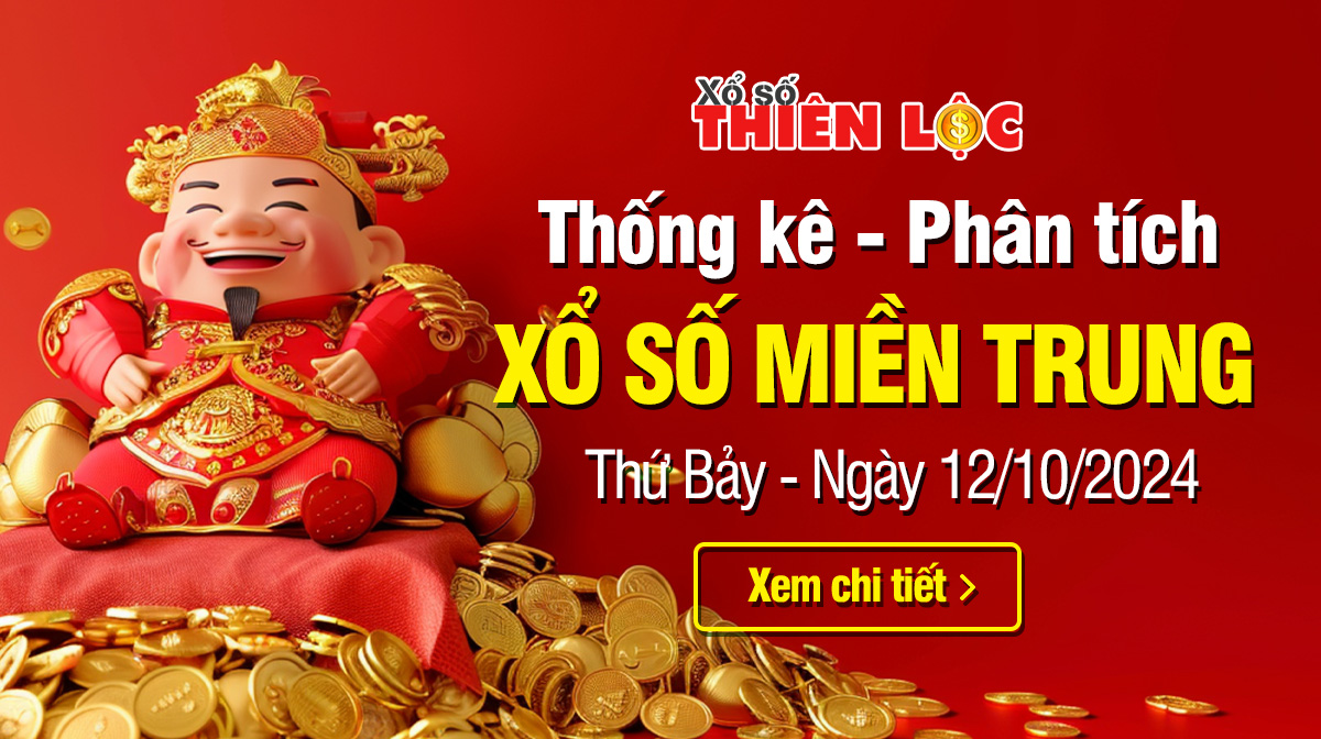 Thống kê XSMT 12/10/2024 - Phân tích xổ số Miền Trung Thứ 7