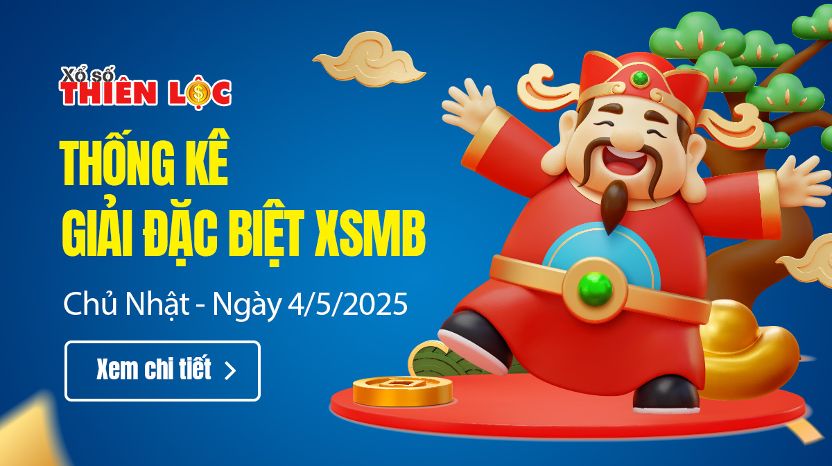 Thống kê giải đặc biệt XSMB hôm nay 4/5/2025 Chủ nhật