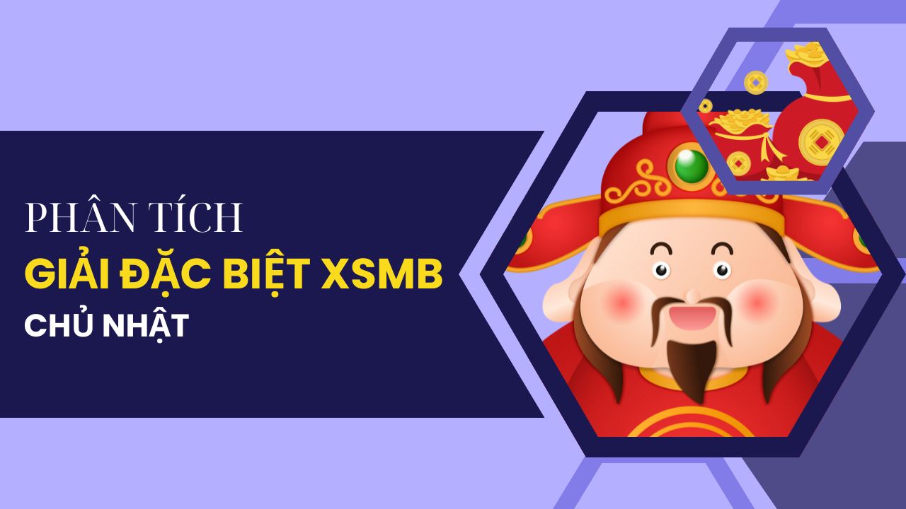 Phân tích kết quả giải đặc biệt XSMB 25/5/2025 hôm nay