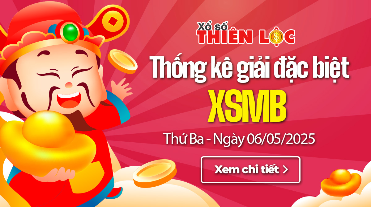 Thống kê giải đặc biệt XSMB hôm nay 6/5/2025 Thứ 3
