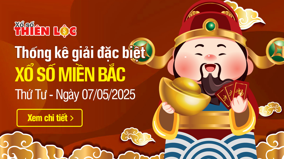Thống kê giải đặc biệt XSMB hôm nay 7/5/2025 Thứ 4