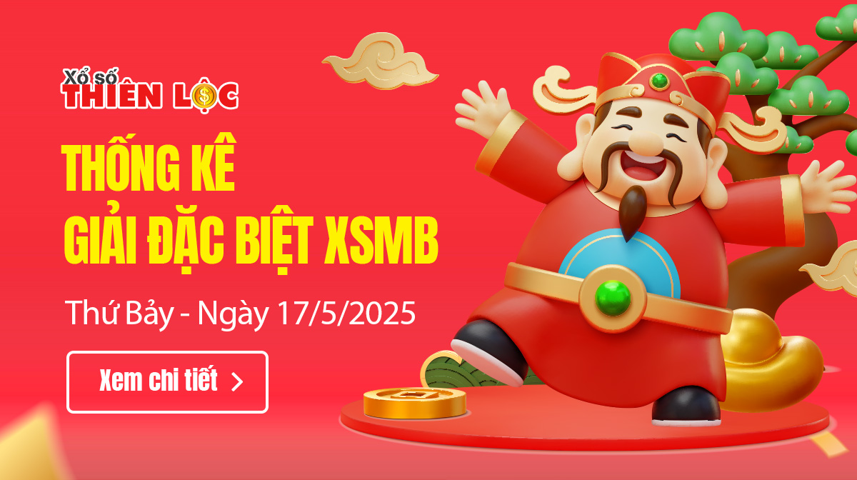 Thống kê giải đặc biệt XSMB hôm nay 17/5/2025 Thứ 7